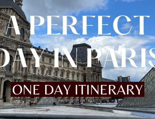 The Perfect Day in Paris • A Complete One Day Paris Itinerary