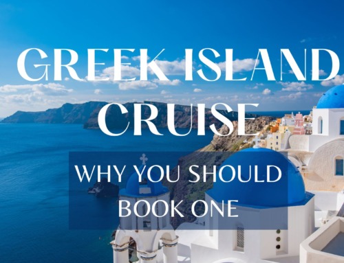 Why You Should Book a Greek Island Cruise For Your Next Greece Trip